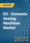 EU - Domestic Sewing Machines - Market Analysis, Forecast, Size, Trends and Insights. Update: COVID-19 Impact - Product Thumbnail Image