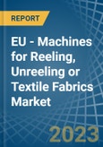 EU - Machines for Reeling, Unreeling or Textile Fabrics - Market Analysis, forecast, Size, Trends and Insights. Update: COVID-19 Impact- Product Image