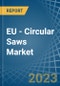EU - Circular Saws - Market Analysis, Forecast, Size, Trends and Insights. Update: COVID-19 Impact - Product Thumbnail Image