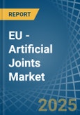 EU - Artificial Joints - Market Analysis, Forecast, Size, Trends and Insights. Update: COVID-19 Impact- Product Image