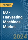 EU - Harvesting Machines - Market Analysis, Forecast, Size, Trends and Insights. Update: COVID-19 Impact- Product Image