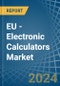 EU - Electronic Calculators - Market Analysis, Forecast, Size, Trends and Insights. Update: COVID-19 Impact - Product Image
