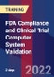 FDA Compliance and Clinical Trial Computer System Validation (February 17-18, 2022) - Product Thumbnail Image
