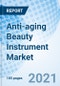 Anti-Aging Beauty Instrument Market Size, Trends & Growth Opportunity, by Type, by Application, by Region, and Forecast to 2027 - Product Thumbnail Image