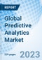 Global Predictive Analytics Market Size, Trends & Growth Opportunity, by Component, by Enterprise Size, by Deployment Mode, by Vertical, by Region and Forecast to 2027 - Product Image