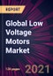 Global Low Voltage Motors Market 2021-2025 - Product Image
