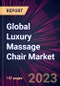 Global Luxury Massage Chair Market 2021-2025 - Product Image