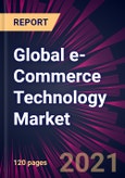 Global e-Commerce Technology Market 2021-2025- Product Image