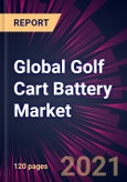 Global Golf Cart Battery Market 2021-2025- Product Image