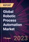 Global Robotic Process Automation Market 2021-2025 - Product Thumbnail Image