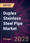Duplex Stainless Steel Pipe Market 2025-2029 - Product Thumbnail Image