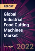 Global Industrial Food Cutting Machines Market 2023-2027- Product Image