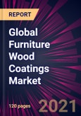 Global Furniture Wood Coatings Market 2021-2025- Product Image