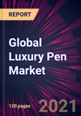 Global Luxury Pen Market 2021-2025- Product Image