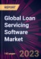 Global Loan Servicing Software Market 2023-2027 - Product Thumbnail Image