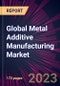 Global Metal Additive Manufacturing Market 2021-2025 - Product Image