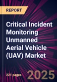 Critical Incident Monitoring Unmanned Aerial Vehicle (UAV) Market 2025-2029- Product Image
