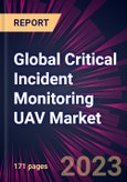 Global Critical Incident Monitoring UAV Market 2024-2028- Product Image