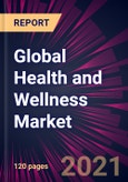 Global Health and Wellness Market 2021-2025- Product Image