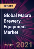 Global Macro Brewery Equipment Market 2021-2025- Product Image
