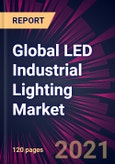 Global LED Industrial Lighting Market 2021-2025- Product Image