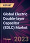 Global Electric Double-layer Capacitor (EDLC) Market 2023-2027 - Product Image