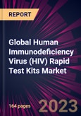 Global Human Immunodeficiency Virus (HIV) Rapid Test Kits Market 2024-2028- Product Image
