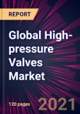 Global High-pressure Valves Market 2021-2025- Product Image