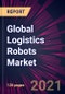 Global Logistics Robots Market 2021-2025 - Product Thumbnail Image
