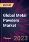 Global Metal Powders Market 2021-2025 - Product Image