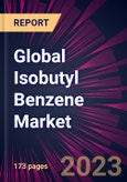 Global Isobutyl Benzene Market 2023-2027- Product Image