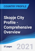 Skopje City Profile - Comprehensive Overview, PEST Analysis and Analysis of Key Industries including Technology, Tourism and Hospitality, Construction and Retail- Product Image