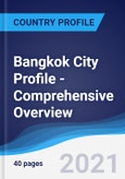 Bangkok City Profile - Comprehensive Overview, PEST Analysis and Analysis of Key Industries including Technology, Tourism and Hospitality, Construction and Retail- Product Image