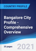 Bangalore City Profile - Comprehensive Overview, PEST Analysis and Analysis of Key Industries including Technology, Tourism and Hospitality, Construction and Retail- Product Image