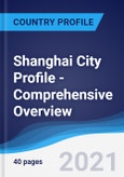 Shanghai City Profile - Comprehensive Overview, PEST Analysis and Analysis of Key Industries including Technology, Tourism and Hospitality, Construction and Retail- Product Image
