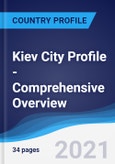 Kiev City Profile - Comprehensive Overview, PEST Analysis and Analysis of Key Industries including Technology, Tourism and Hospitality, Construction and Retail- Product Image