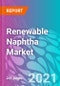 Renewable Naphtha Market Forecast, Trend Analysis & Opportunity Assessment 2021-2031 - Product Image