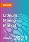 Lithium Mining Market Forecast, Trend Analysis & Opportunity Assessment 2021-2031 - Product Image