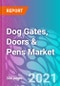 Dog Gates, Doors & Pens Market Forecast, Trend Analysis & Opportunity Assessment 2021-2031 - Product Thumbnail Image