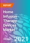 Home Infusion Therapy Devices Market Forecast, Trend Analysis & Opportunity Assessment 2021-2031 - Product Image