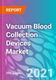Vacuum Blood Collection Devices Market Forecast, Trend Analysis & Opportunity Assessment 2021-2031- Product Image