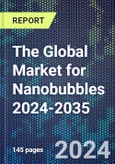 The Global Market for Nanobubbles 2024-2035- Product Image