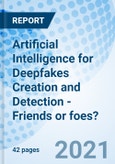 Artificial Intelligence for Deepfakes Creation and Detection - Friends or Foes?- Product Image