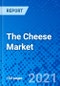 The Cheese Market - Size, Share, Outlook, and Opportunity Analysis, 2021 - 2028 - Product Image