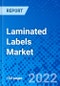 Laminated Labels Market, by Material Type, by End Use Industry, by Type of Ink, by Printing Technology, and by Region - Size, Share, Outlook, and Opportunity Analysis, 2022 - 2030 - Product Image