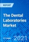 The Dental Laboratories Market - Size, Share, Outlook, and Opportunity Analysis, 2021 - 2028 - Product Thumbnail Image