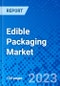 Edible Packaging Market, By Material Type, By End Use Type, and By Region - Size, Share, Outlook, and Opportunity Analysis, 2023 - 2030 - Product Image