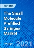 The Small Molecule Prefilled Syringes Market - Size, Share, Outlook, and Opportunity Analysis, 2021 - 2028- Product Image