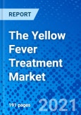 The Yellow Fever Treatment Market - Size, Share, Outlook, and Opportunity Analysis, 2021 - 2028- Product Image