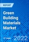 Green Building Materials Market, by Application, by End User by Region - Size, Share, Outlook, and Opportunity Analysis, 2022 - 2030 - Product Image